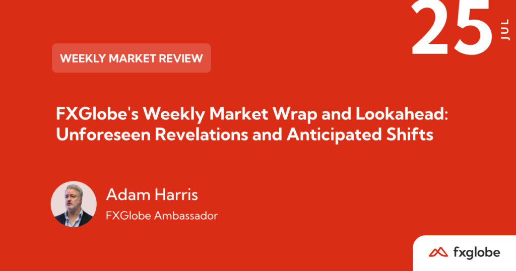 fxglobe's weekly market wrap and lookahead unforeseen revelations and anticipated shifts